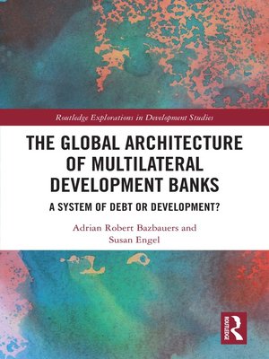 cover image of The Global Architecture of Multilateral Development Banks